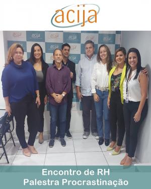 Encontro do Comitê de RH da ACIJA - Palestra Procrastinação 
