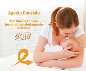 O Agosto Dourado é o mês de incentivo a amamentação  