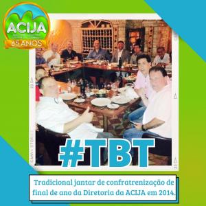 TBT ACIJA - Jantar de Confraternização Diretoria ACIJA em 2014 